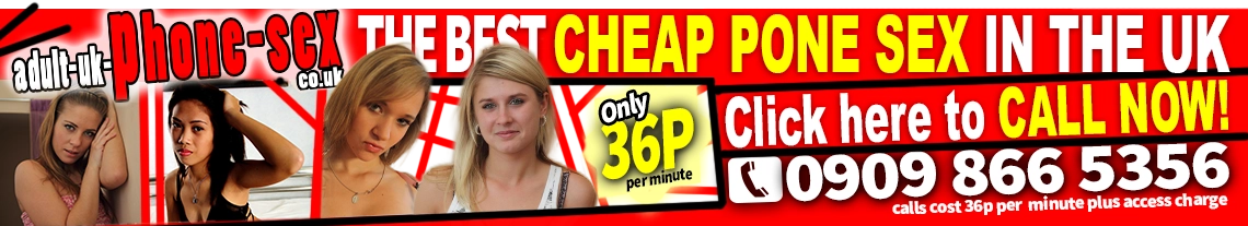 Adult-uk-phone-sex.co.uk - The best cheap phone sex in teh uk - live 121 filthy phone sex chat